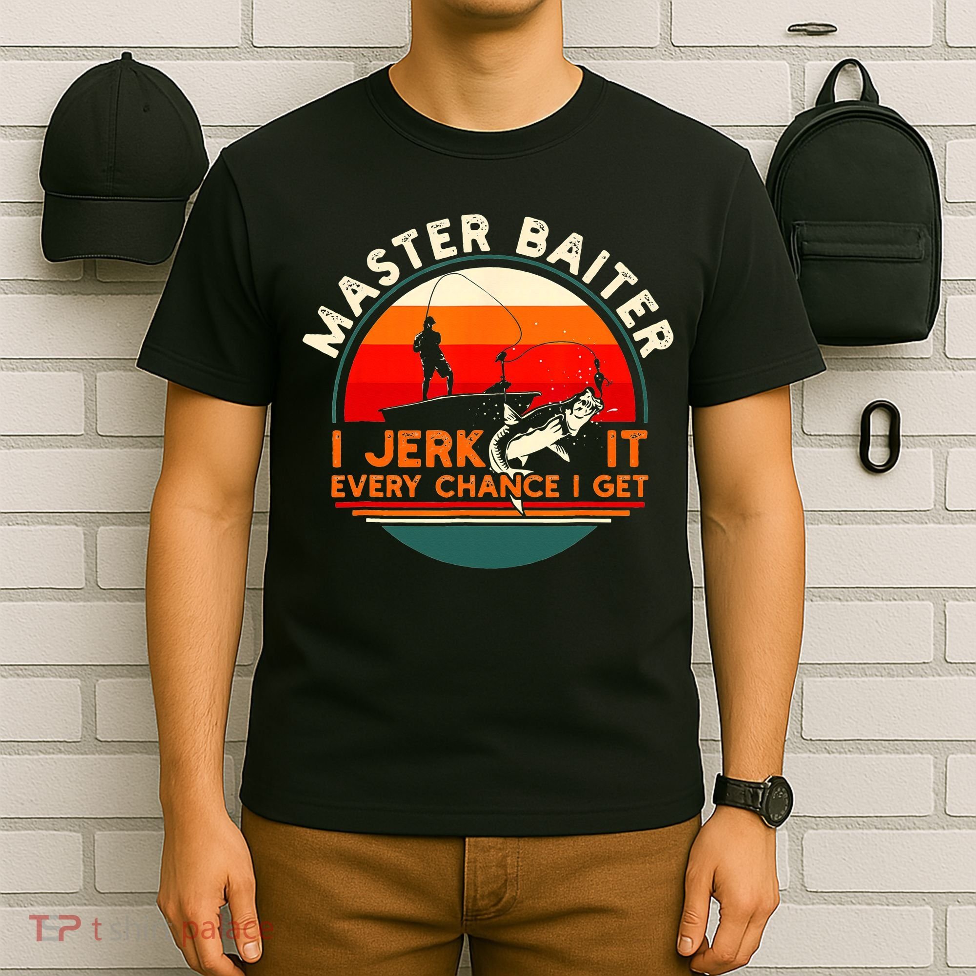 Master Baiter I’m Always Jerking My Rod For A Fishing Lovers T-Shirt