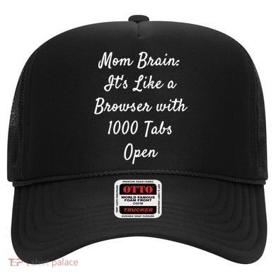 Mom Brain: ItS Like A Browser With 1000 Tabs Open Cute Gift Hat