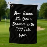 Mom Brain: ItS Like A Browser With 1000 Tabs Open Cute Gift Golf Towel thumb 1