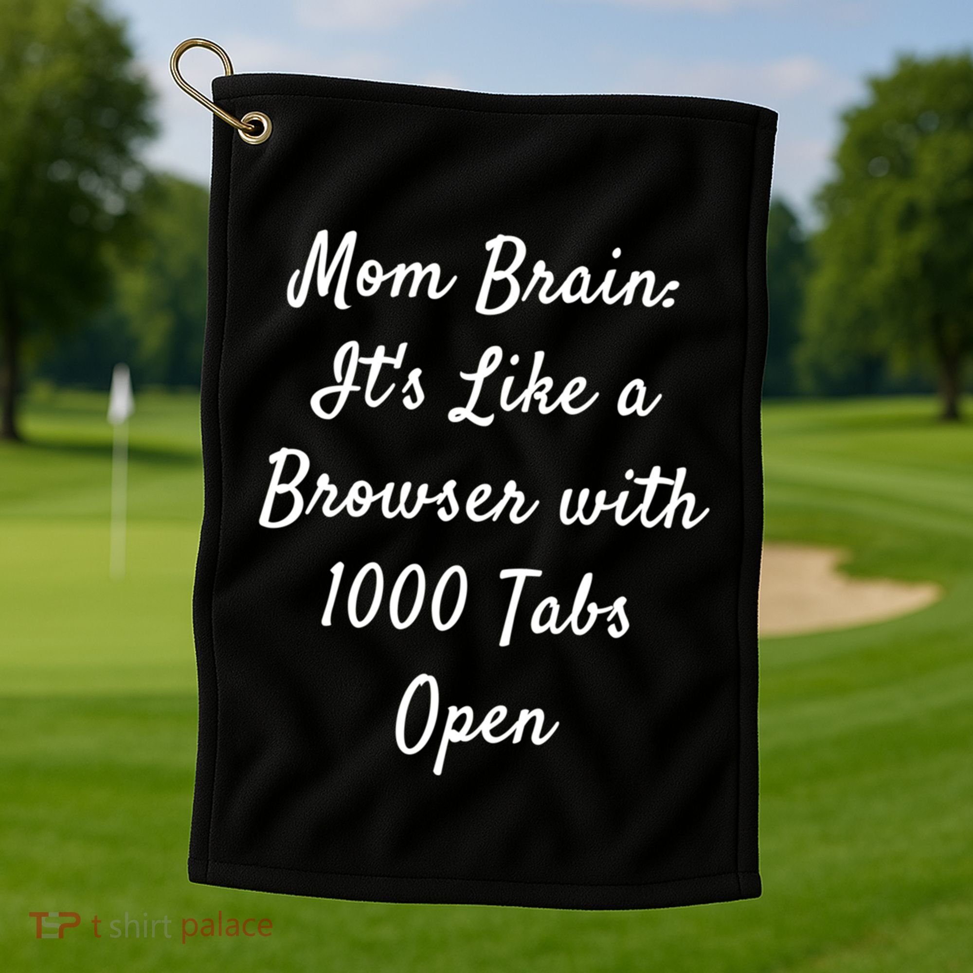 Mom Brain: ItS Like A Browser With 1000 Tabs Open Cute Gift Golf Towel