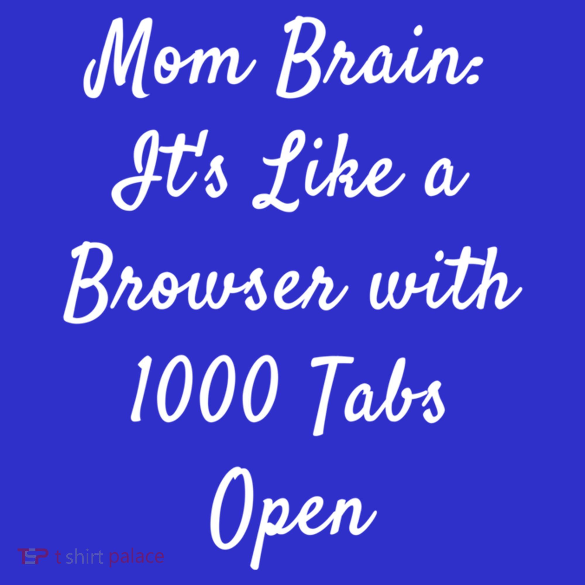 Mom Brain: ItS Like A Browser With 1000 Tabs Open Cute Gift Hoodie
