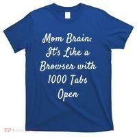 Mom Brain: ItS Like A Browser With 1000 Tabs Open Cute Gift T-Shirt thumb 0