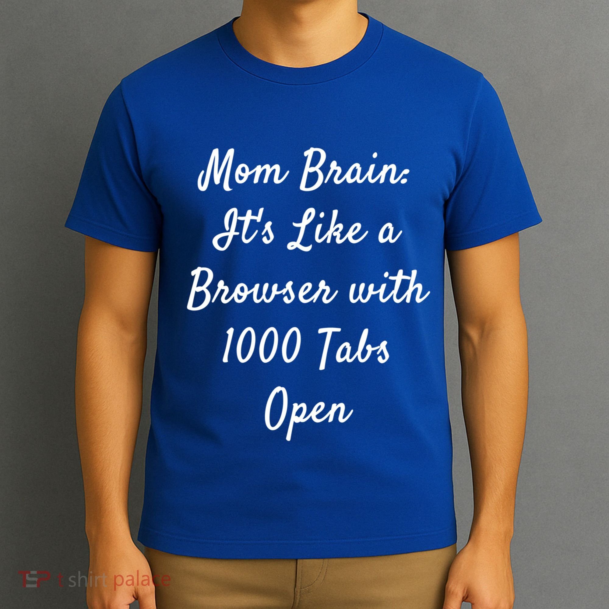 Mom Brain: ItS Like A Browser With 1000 Tabs Open Cute Gift T-Shirt