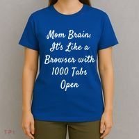 Mom Brain: ItS Like A Browser With 1000 Tabs Open Cute Gift T-Shirt thumb 4