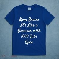 Mom Brain: ItS Like A Browser With 1000 Tabs Open Cute Gift T-Shirt thumb 5