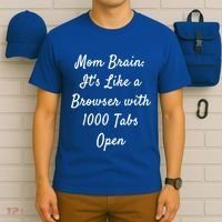 Mom Brain: ItS Like A Browser With 1000 Tabs Open Cute Gift T-Shirt thumb 6