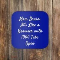 Mom Brain: ItS Like A Browser With 1000 Tabs Open Cute Gift Coaster thumb 0