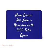 Mom Brain: ItS Like A Browser With 1000 Tabs Open Cute Gift Mousepad thumb 0