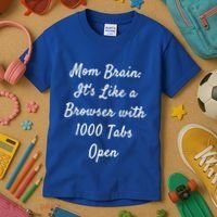 Mom Brain: ItS Like A Browser With 1000 Tabs Open Cute Gift Kids T-Shirt thumb 3