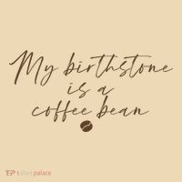 My Birthstone Is A Coffee Bean Funny Coffee Lover Tote Bag thumb 4