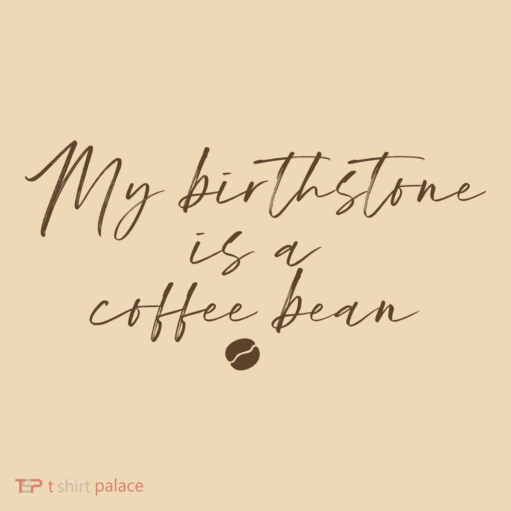 My Birthstone Is A Coffee Bean Funny Coffee Lover Tote Bag