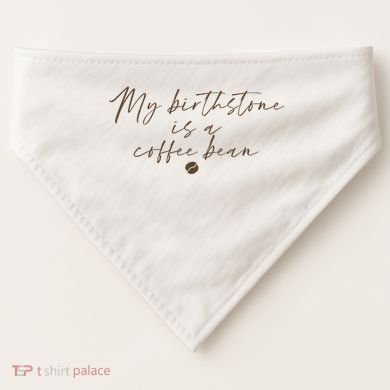 My Birthstone Is A Coffee Bean Funny Coffee Lover USA-Made Doggie Bandana