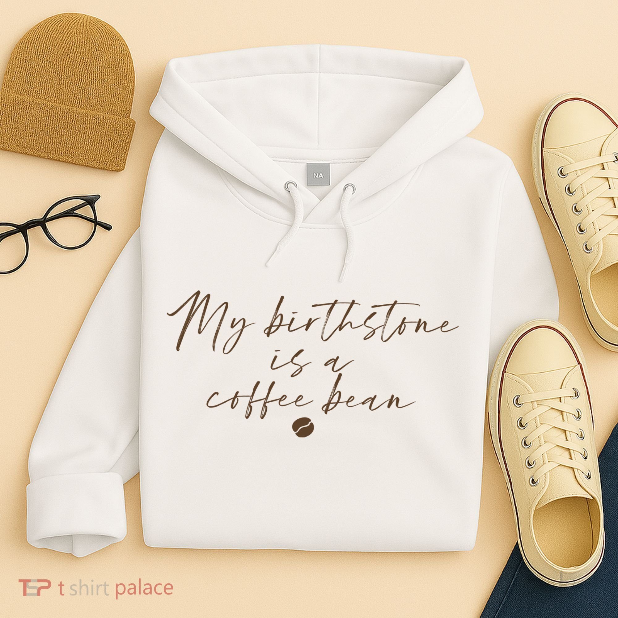 My Birthstone Is A Coffee Bean Funny Coffee Lover Hoodie