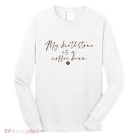 My Birthstone Is A Coffee Bean Funny Coffee Lover Long Sleeve Shirt thumb 0