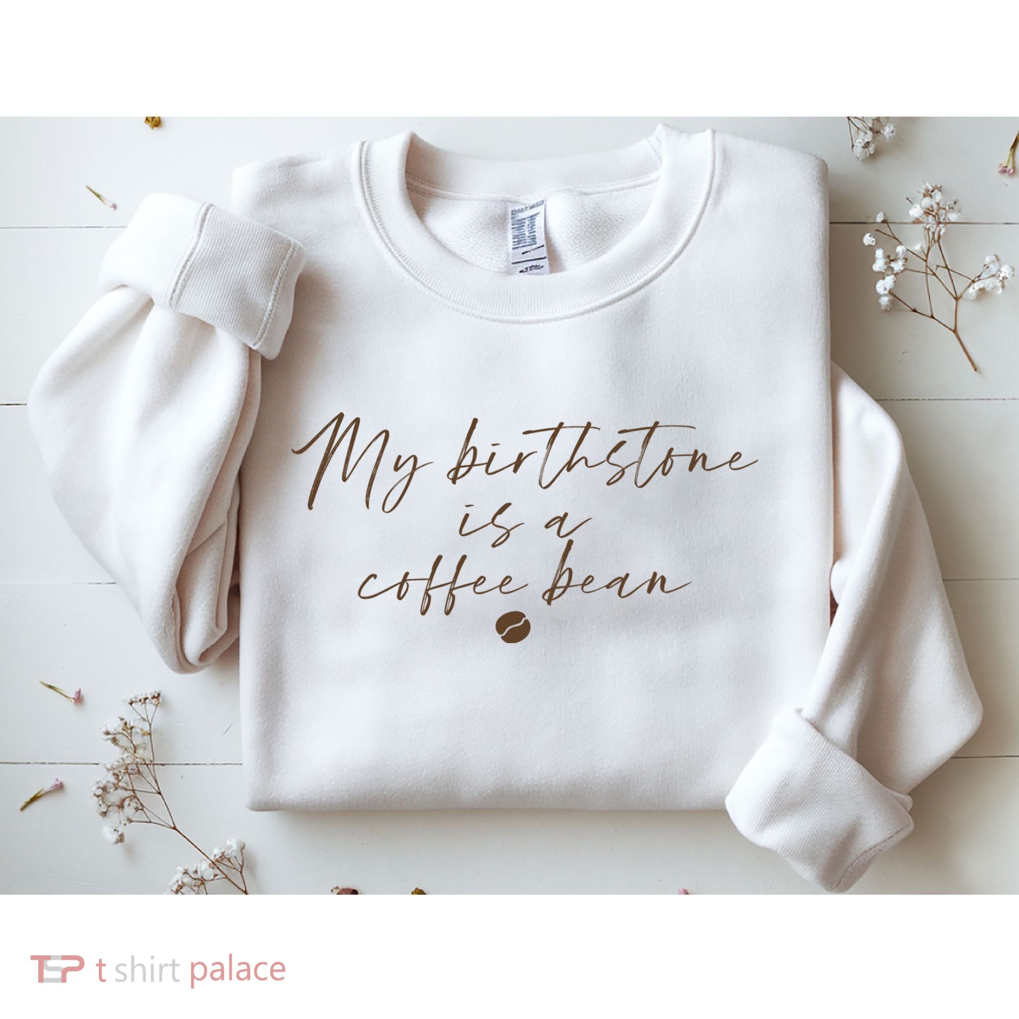 My Birthstone Is A Coffee Bean Funny Coffee Lover Sweatshirt