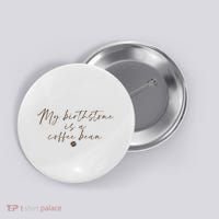 My Birthstone Is A Coffee Bean Funny Coffee Lover Button thumb 0