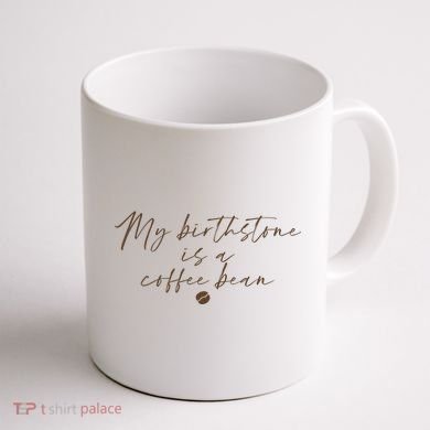 My Birthstone Is A Coffee Bean Funny Coffee Lover Coffee Mug back