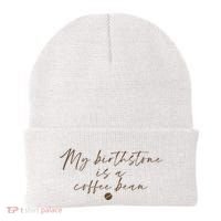 My Birthstone Is A Coffee Bean Funny Coffee Lover Beanie thumb 0