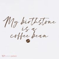 My Birthstone Is A Coffee Bean Funny Coffee Lover Women's Tank Top thumb 5