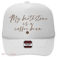 My Birthstone Is A Coffee Bean Funny Coffee Lover Hat thumb 0