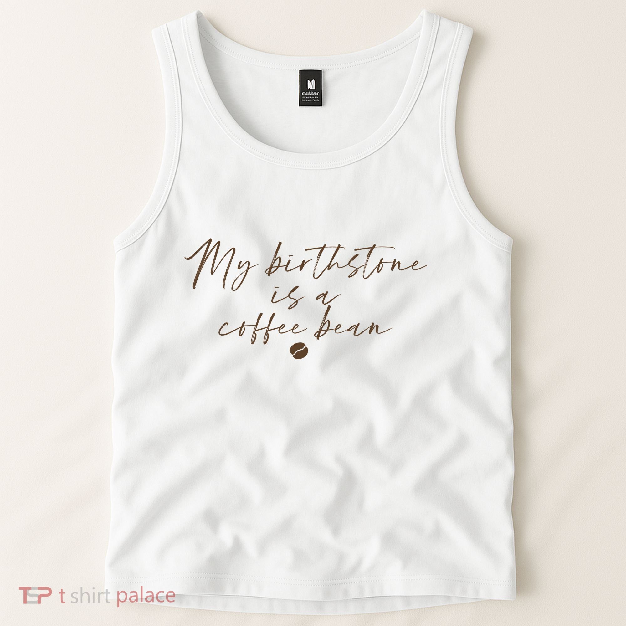 My Birthstone Is A Coffee Bean Funny Coffee Lover Tank Top