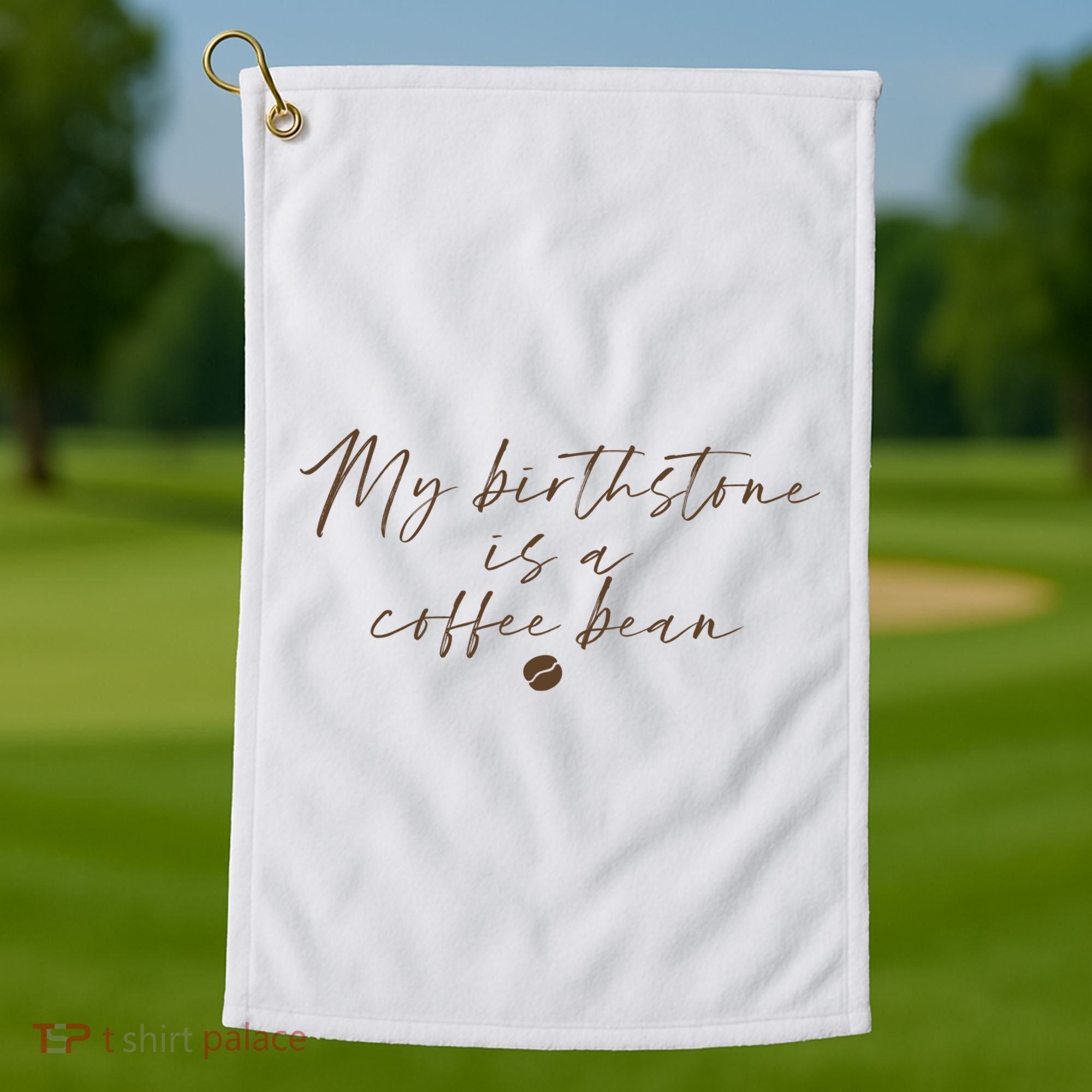 My Birthstone Is A Coffee Bean Funny Coffee Lover Golf Towel