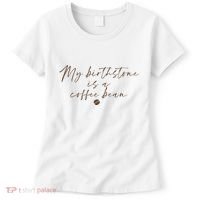 My Birthstone Is A Coffee Bean Funny Coffee Lover Women's T-Shirt thumb 0