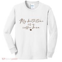 My Birthstone Is A Coffee Bean Funny Coffee Lover Kids Long Sleeve Shirt thumb 0