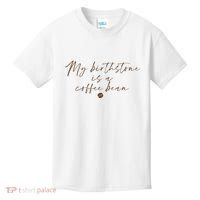 My Birthstone Is A Coffee Bean Funny Coffee Lover Kids T-Shirt thumb 0