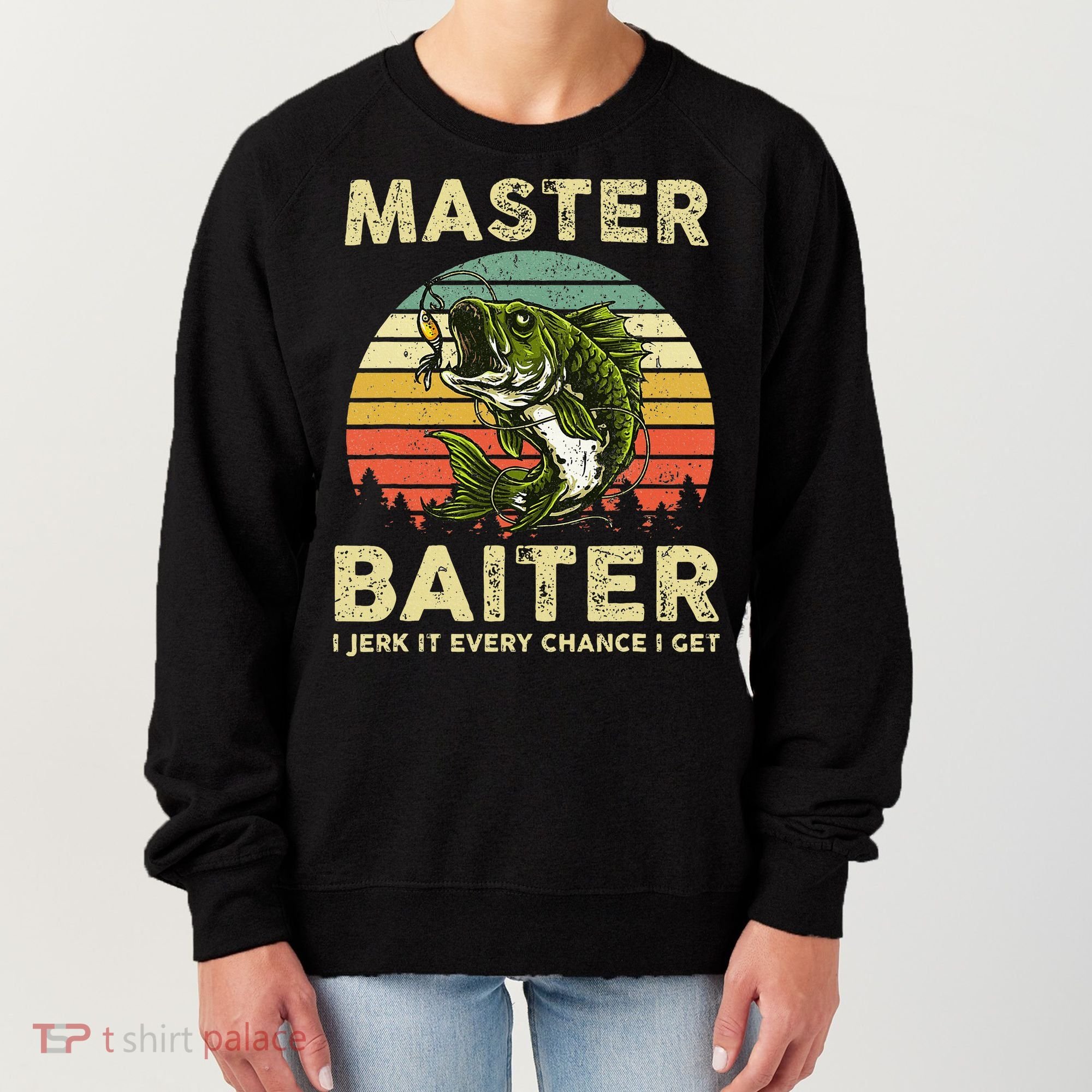 Master Baiter I Jerk It Every Chance I Get Funny Fishing Women's Sweatshirt