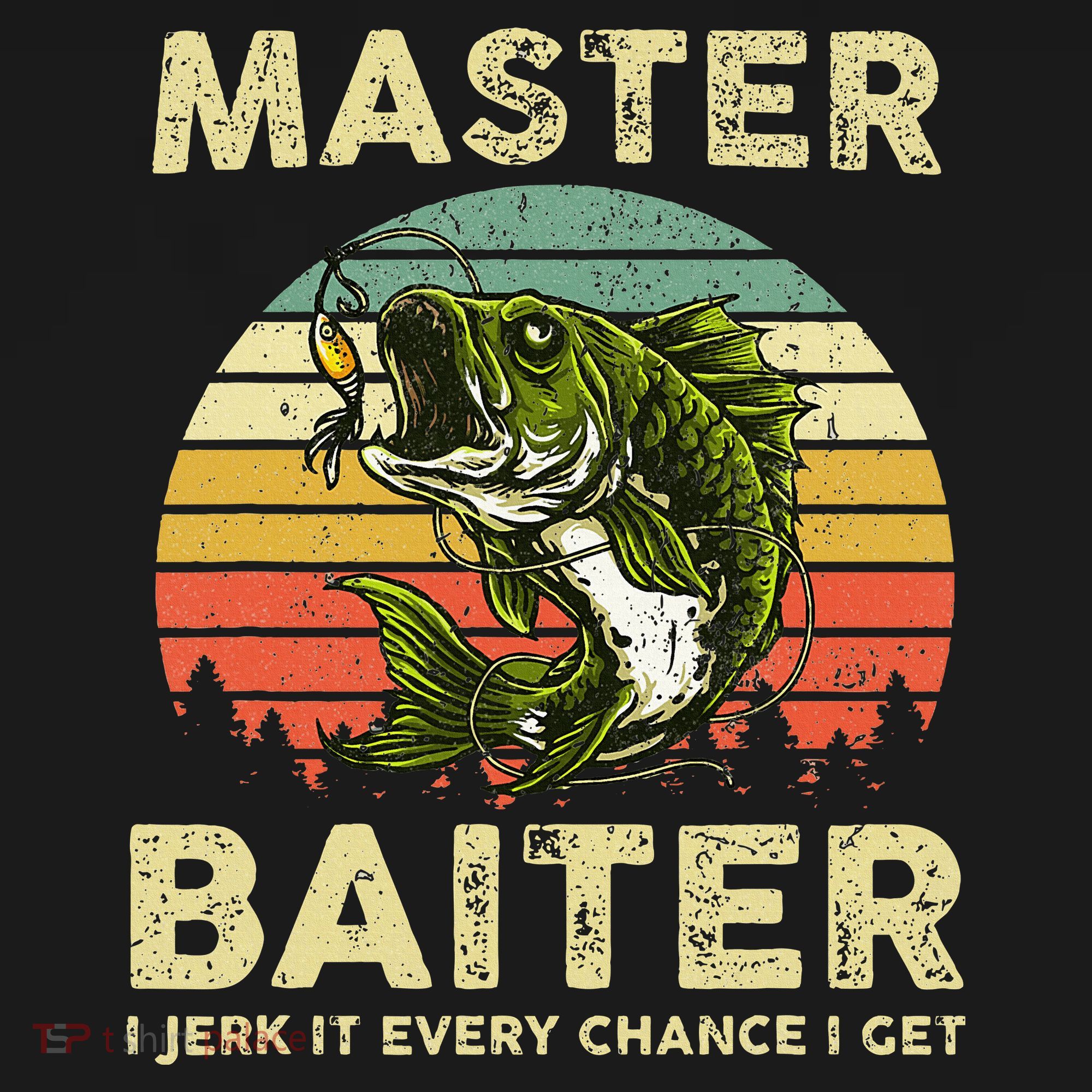 Master Baiter I Jerk It Every Chance I Get Funny Fishing T-Shirt
