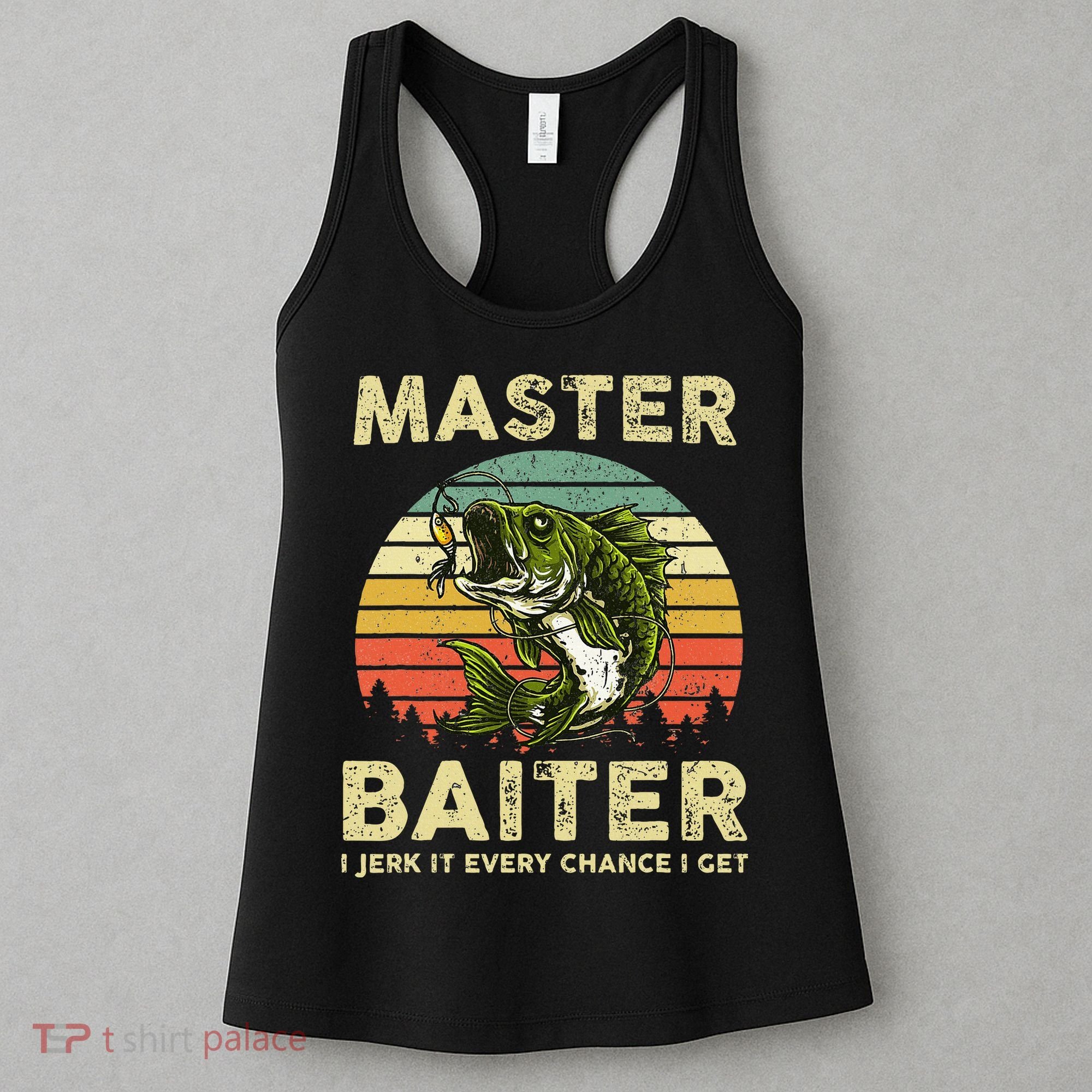 Master Baiter I Jerk It Every Chance I Get Funny Fishing Women's Tank Top