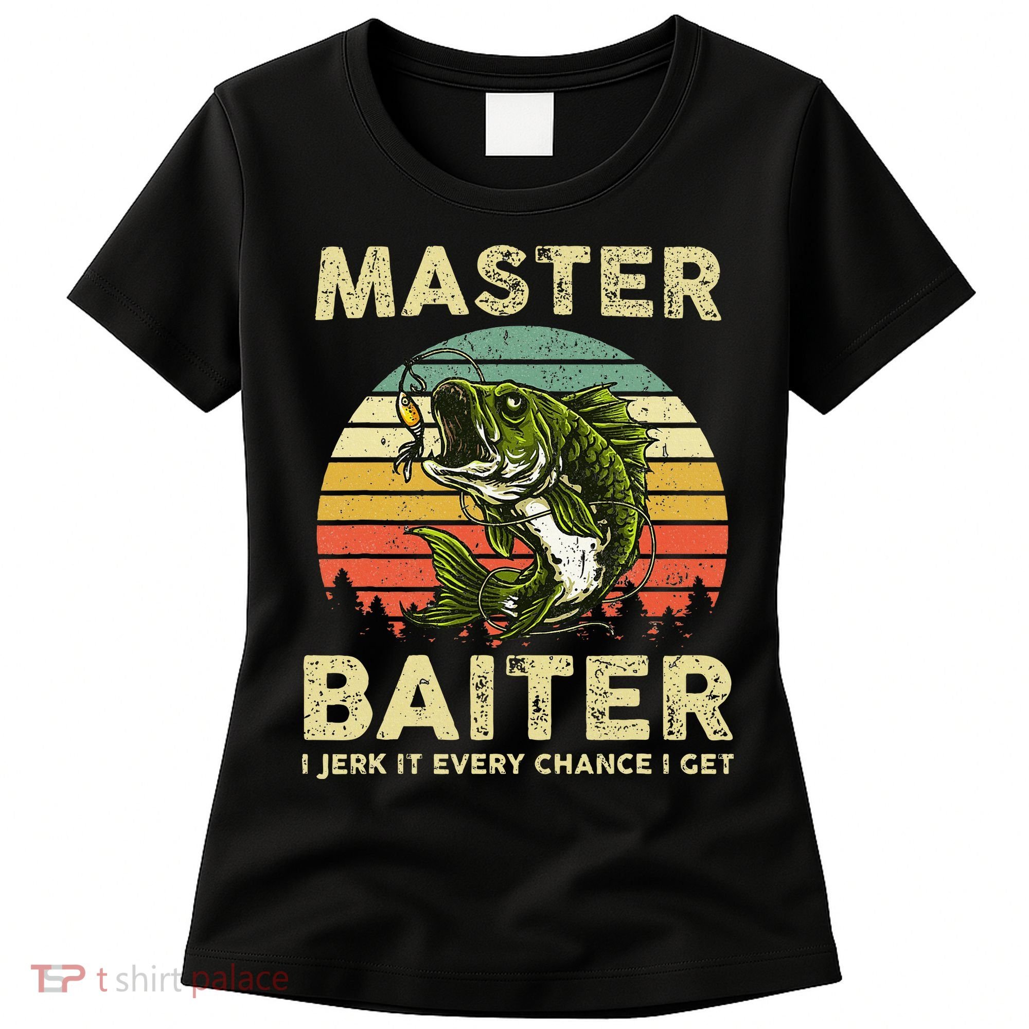 Master Baiter I Jerk It Every Chance I Get Funny Fishing Women's T-Shirt