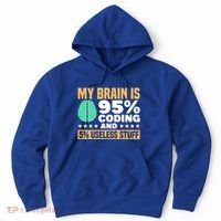 My Brain Is 95% Coding 5% Useless Stuff Great Gift Hoodie thumb 0