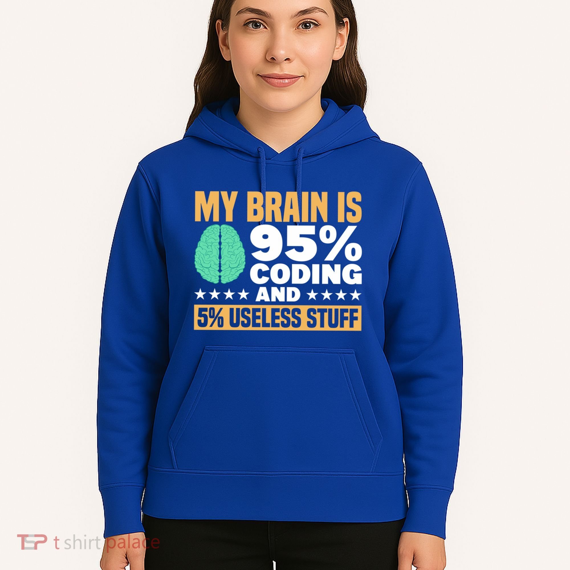 My Brain Is 95% Coding 5% Useless Stuff Great Gift Hoodie
