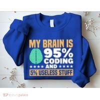 My Brain Is 95% Coding 5% Useless Stuff Great Gift Sweatshirt thumb 2