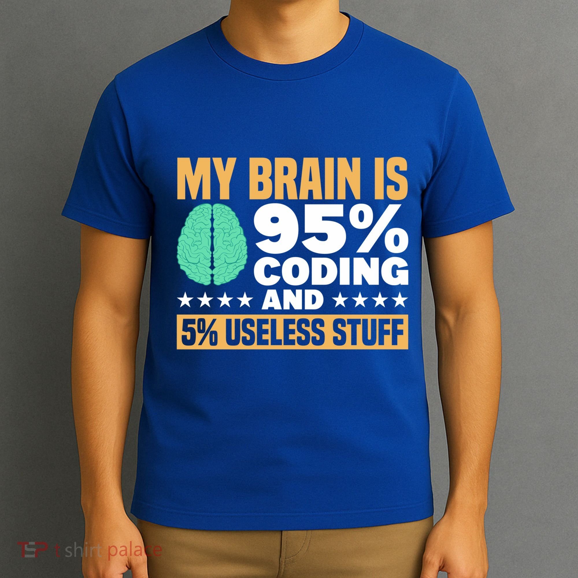 My Brain Is 95% Coding 5% Useless Stuff Great Gift T-Shirt