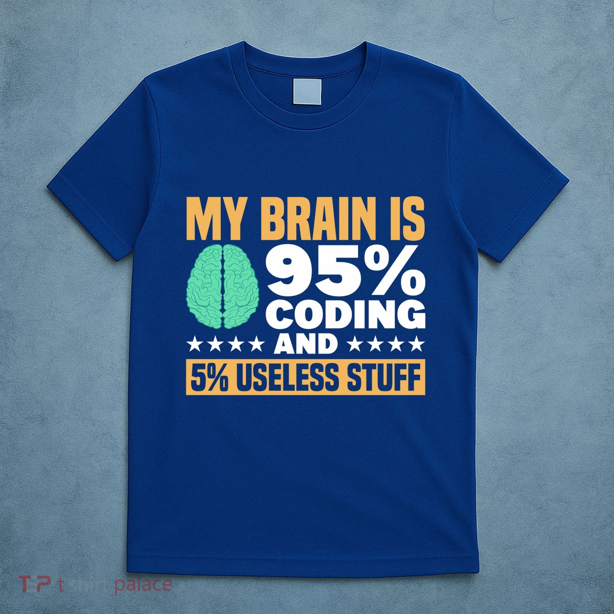 My Brain Is 95% Coding 5% Useless Stuff Great Gift T-Shirt
