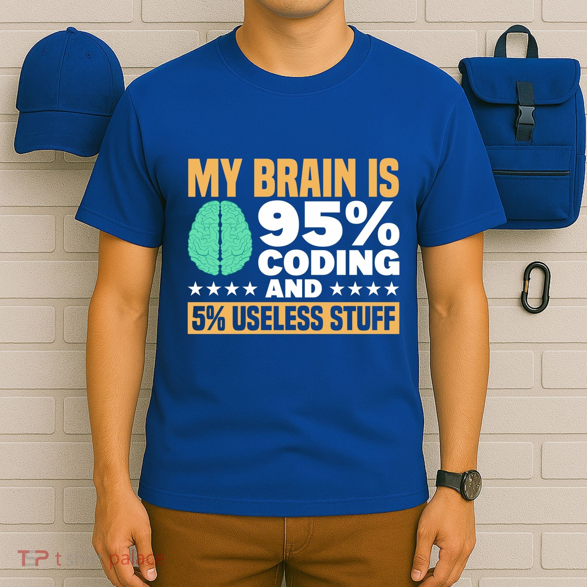 My Brain Is 95% Coding 5% Useless Stuff Great Gift T-Shirt
