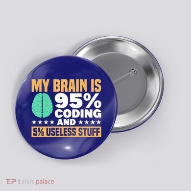 My Brain Is 95% Coding 5% Useless Stuff Great Gift Button