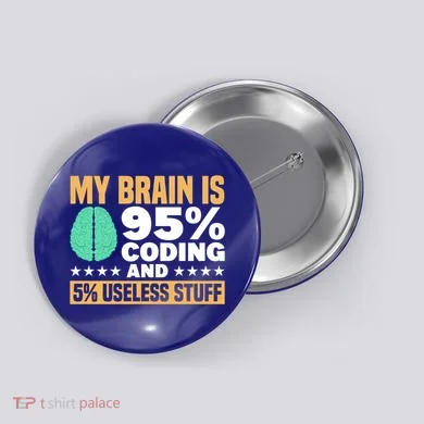 My Brain Is 95% Coding 5% Useless Stuff Great Gift Button