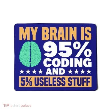 My Brain Is 95% Coding 5% Useless Stuff Great Gift Mousepad