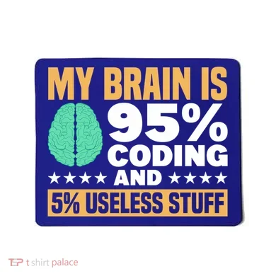 My Brain Is 95% Coding 5% Useless Stuff Great Gift Mousepad