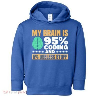 My Brain Is 95% Coding 5% Useless Stuff Great Gift Toddler Hoodie