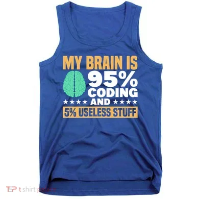 My Brain Is 95% Coding 5% Useless Stuff Great Gift Tank Top