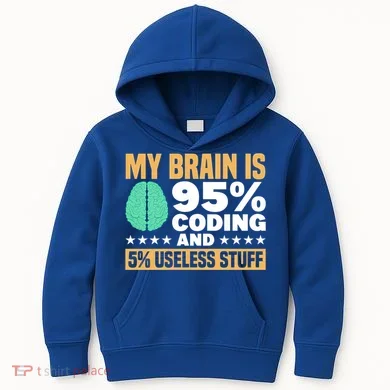My Brain Is 95% Coding 5% Useless Stuff Great Gift Kids Hoodie