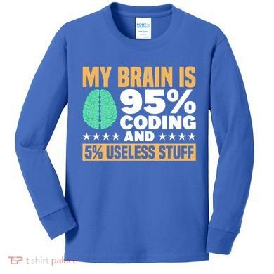My Brain Is 95% Coding 5% Useless Stuff Great Gift Kids Long Sleeve Shirt