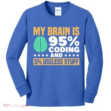 My Brain Is 95% Coding 5% Useless Stuff Great Gift Kids Long Sleeve Shirt