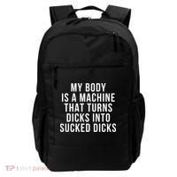 My Body Is A Machine That Turns Dicks Into Sucked Dicks Backpack thumb 0