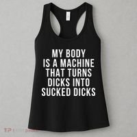 My Body Is A Machine That Turns Dicks Into Sucked Dicks Women's Tank Top thumb 3